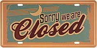 Металлическая табличка / постер "Извините, Мы Закрыты / Sorry, We Are Closed" 30x15см (ms-001116)