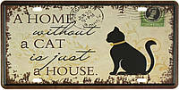 Металлическая табличка / постер "Дом Без Кота - Это Просто Дом / A Home Without A Cat Is Just A House" 30x15см