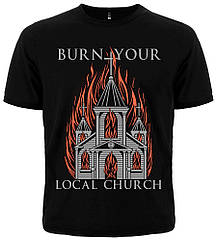 Футболка Burn Your Local Church, Розмір XXXL (XXL Euro)