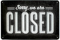 Металлическая табличка / постер "Извините, Мы Закрыты / Sorry, We Are Closed" 30x20см (ms-00976)