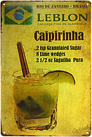 Металлическая табличка / постер "Коктейль Кайпиринья / Caipirinha Cocktail" 20x30см (ms-001376)