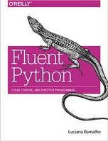 Fluent Python: Clear, Concise, and Effective Programming 1st Edition, Luciano Ramalho