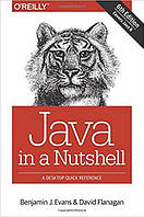 Java in a Nutshell: A Desktop Quick Reference 6th Edition, Benjamin J Evans