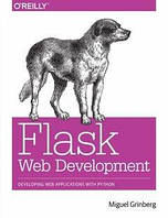 Flask Web Development: Developing Web Applications with Python 2nd Edition, Miguel Grinberg