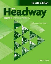 New Headway 4th Ed Beginner Workbook with Key (робочий зошит)