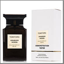 Tom Ford Arabian Wood парфумована вода 100 ml. (Тестер Том Форд Арабіан Вуд)