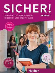 Sicher! Aktuell B2.1 Kursbuch und Arbeitsbuch mit Audio-CD zum Arbeitsbuch Lektion 1-6