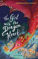 The Girl with the Dragon Heart. Stephanie Burgis