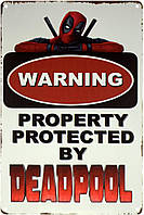Металлическая табличка / постер "Внимание! Собственность, защищенная Дэдпулом / Warning! Property Protected By