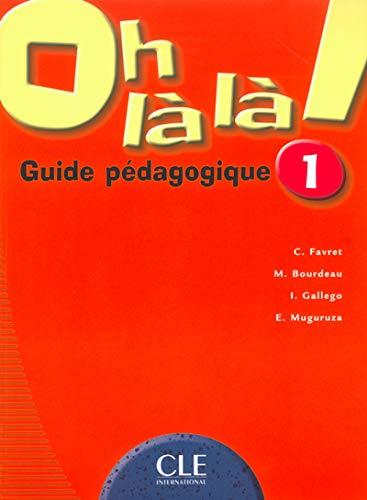 Oh La La! 1 Guide pedagogique