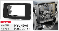 2-DIN переходная рамка HYUNDAI H350 2015+, CARAV 11-704