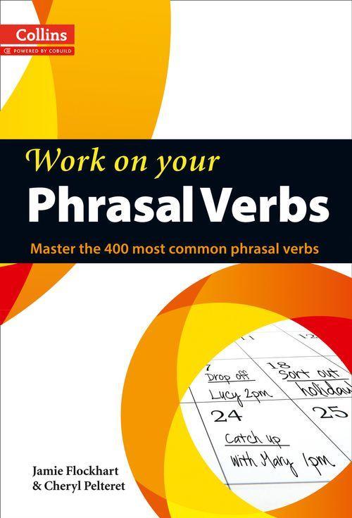 Collins Work on Your Phrasal Verbs B1-C2