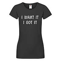 Женская футболка с надписью "I want it i got it" Push IT