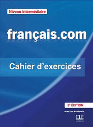 Français.com 2e Édition Intermédiaire Cahier d exercices