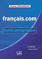 Français.com 2e Édition Intermédiaire Guide pedagogique