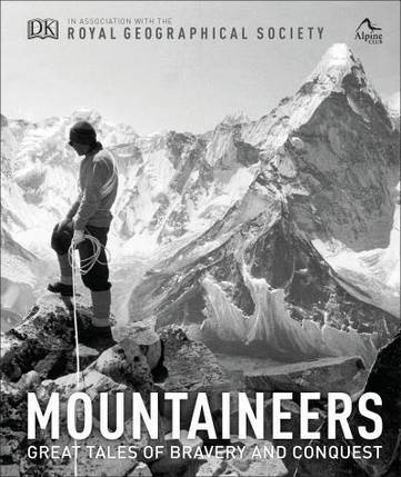 Mountaineers. Great tales of bravery and conquest. Royal Geographical Society, The Alpine Club, фото 2