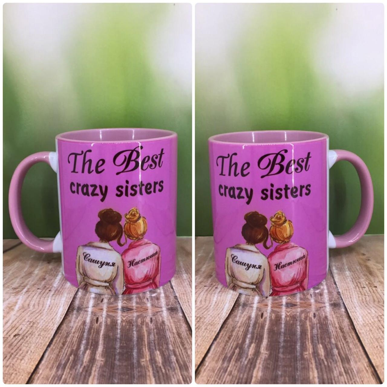 Друк на чашках,Чашка "The Best crazy sisters"