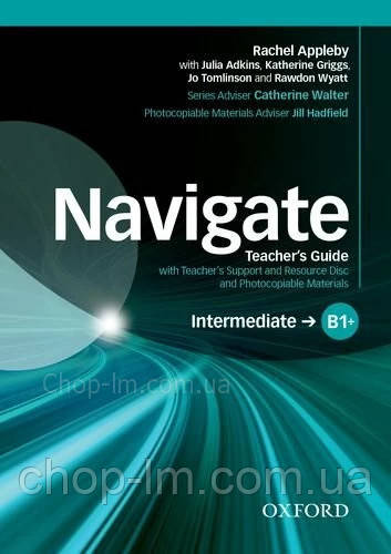 Книга для вчителя - Navigate B1+/Intermediate teacher's Guide with teacher's Support and Resource Disc