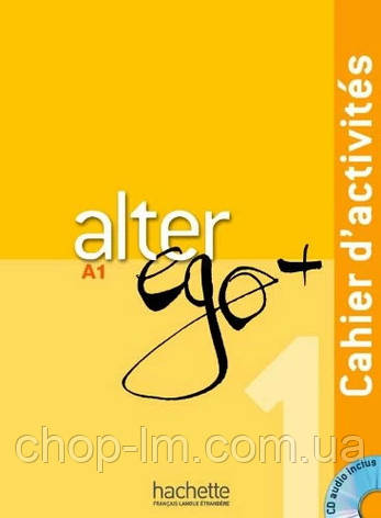 Робочий зошит Alter Ego+ 1 Cahier d activités avec CD audio, фото 1