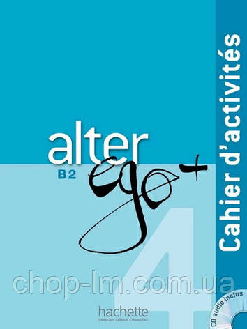 Робочий зошит Alter Ego+ 4 Cahier d activités avec CD audio, фото 1