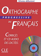 Orthographe Progressive du Français Debutant Corriges + CD-audio