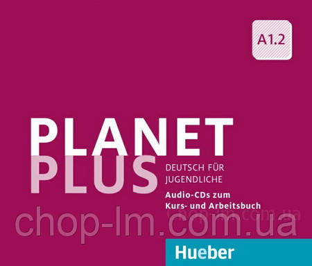 Аудіо диск Planet Plus A1.2 Audio-CDs zum Kursbuch und Arbeitsbuch / Hueber