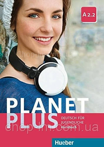 Підручник Planet Plus A2.2 Kursbuch / Hueber