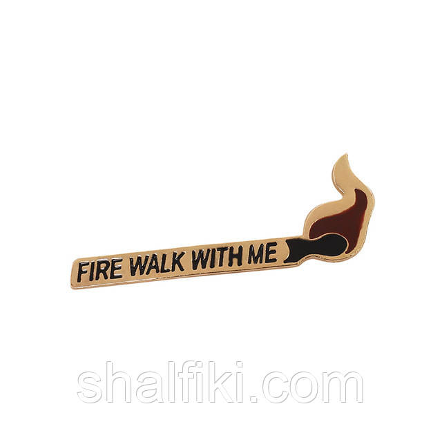 "Сірник Fire walk with me" брошка металева