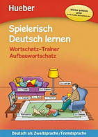 Книга Spielerisch Deutsch lernen Wortschatz-Trainer - Aufbauwortschatz mit MP3-Download