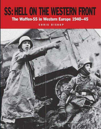 SS: Hell on the Western Front: The Waffen-SS in Western Europe 1940-45. Bishop C., фото 2