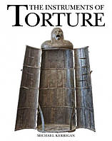 The Instruments of Torture. Kerrigan M.