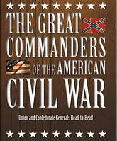 The Great Commanders of the American Civil War. Dougherty K.