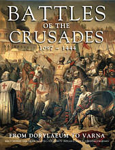 Battles of the Crusades: From Dorylaeum to Varna. Devries K.