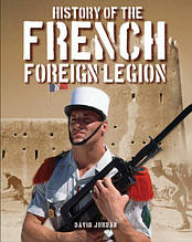 The History of the French Foreign Legion. Jordan D.