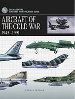 Aircraft of the Cold War 1945-1991. Newdick T.