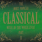 Сборник – The Most Popular Classical music in the world…ever! Part II (2CD, Digipak)