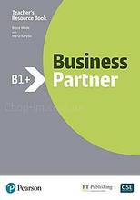 Книга для вчителя Business Partner B1+ teacher's Book and MyEnglishLab Pack