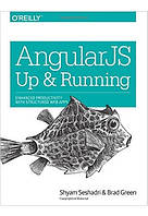 AngularJS: Up and Running: Enhanced Productivity with Structured Web Apps, Shyam Seshadri, Brad Green