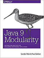 Java 9 Modularity: Patterns and Practices for Developing Maintainable Applications 1st Edition, Sander Mak