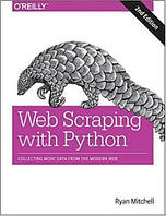 Web Scraping with Python: Collecting More Data from the Modern Web 2nd Edition, Ryan Mitchell