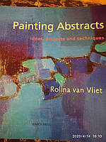 Абстрактний живопис Ідеї проекти та технології Роліна Ван Вліт(анг мовою) Painting Abstracts Rolina van Vliet