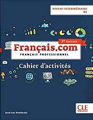 Français.com 3e Édition Intermédiaire Cahier d exercices