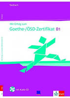 Mit Erfolg zum Goethe-/ÖSD-Zertifikat B1. Testbuch - Тесты