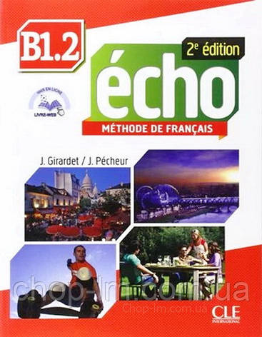 Підручник Écho 2e édition B1.2 Méthode de Français — Livre de l élève avec CD audio et Livre-web, фото 1