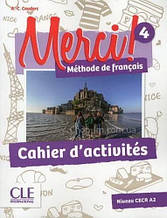 Merci! 4 Cahier d activités - Робочий зошит / Cle International