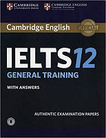 Cambridge Practice Tests IELTS 12 General with Answers and Downloadable Audio