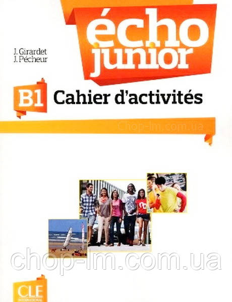 Écho Junior B1 Cahier d activités: Cle International / Робочий зошит