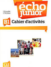 Écho Junior B1 Cahier d activités: Cle International / Робочий зошит