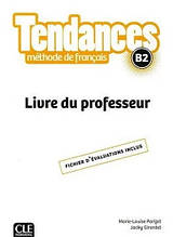 Tendances B2 Livre du Professeur - Cle International / Книга для вчителя