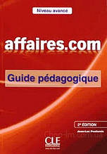 Affaires.com (2e Édition) Avancé Guide Pédagogique - Cle International / Книга для вчителя